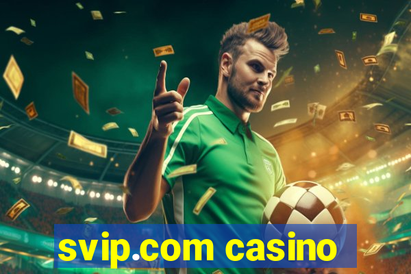 svip.com casino